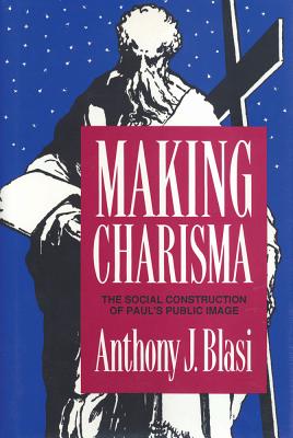 Making Charisma: Social Construction of Paul's Public Image