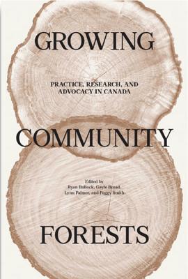 Growing Community Forests: Practice, Research, and Advocacy in Canada