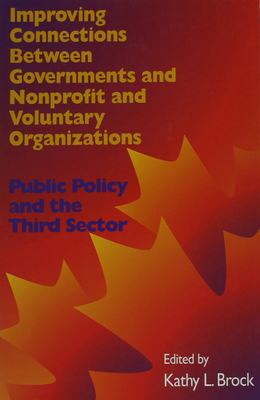 Improving Connections Between Governments, Nonprofit and Voluntary Organizations: Public Policy and the Third Sectorvolume 66