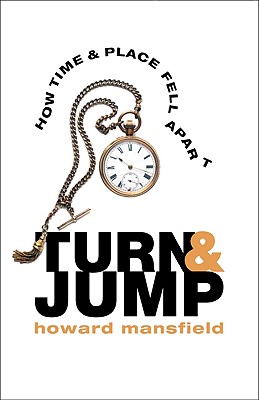 Turn & Jump: How Time & Place Fell Apart
