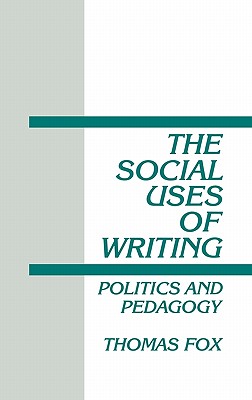 The Social Uses of Writing: Politics and Pedagogy
