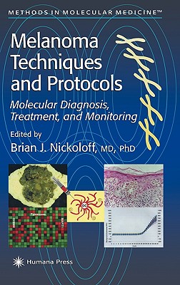 Melanoma Techniques and Protocols: Molecular Diagnosis, Treatment, and Monitoring