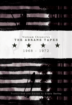 Vietnam Chronicles: The Abrams Tapes, 1968-1972