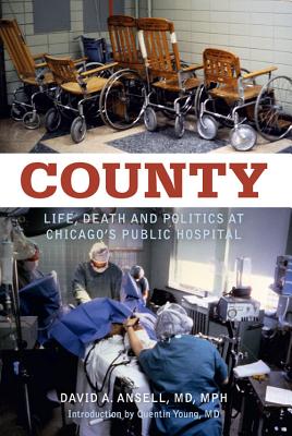 County: Life, Death and Politics at Chicago's Public Hospital