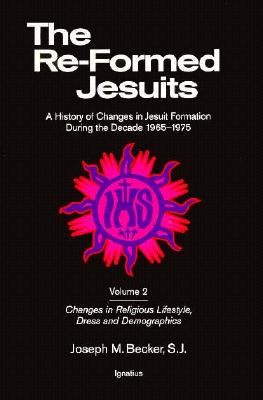The Re-Formed Jesuits: A History of Changes in the Jesuit Order During the Decade 1965-1975