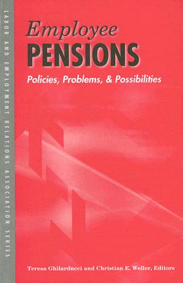 Employee Pensions: Policies, Problems, and Possibilities