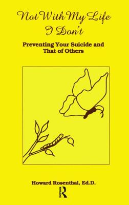 Not with My Life I Don't: Preventing Your Suicide and That of Others