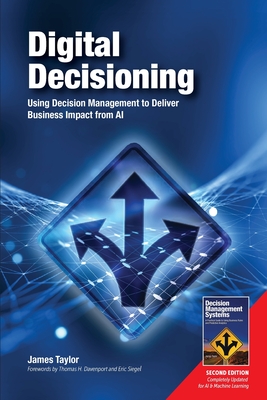 Digital Decisioning: Using Decision Management to Deliver Business Impact from AI