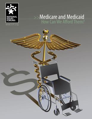 Medicare and Medicaid: How Can We Afford Them?