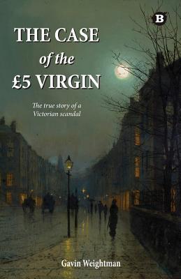 The Case of the 5 Virgin: The True Story of a Victorian Scandal
