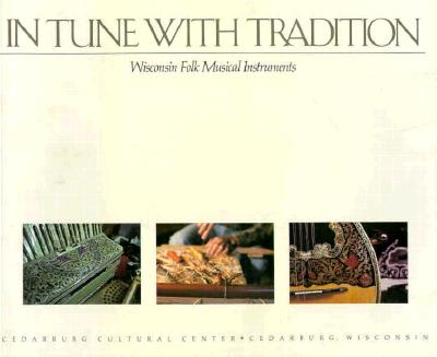 In Tune with Tradition: Wisconsin Folk Musical Instruments