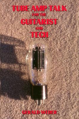 Tube Amp Talk for the Guitarist and Tech