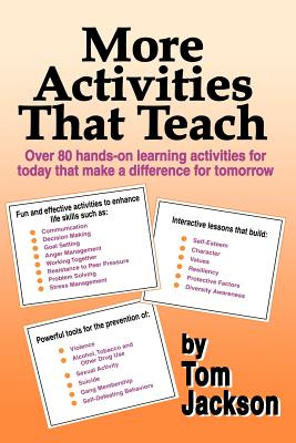 More Activities That Teach: Over 800 hands-on learning activities for today that make a difference for tomorrow