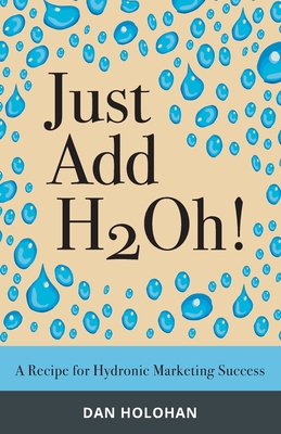 Just Add H2Oh!: A Recipe for Hydronic Marketing Success