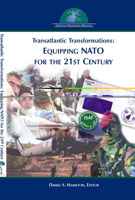 Transatlantic Transformations: Equipping NATO for the 21st Century