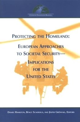 Protecting the Homeland: European Approaches to Societal Security-Implications for the United States