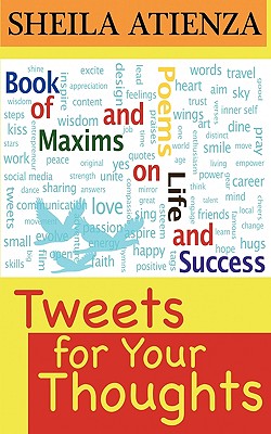Tweets for Your Thoughts: Book of Maxims and Poems on Life and Success