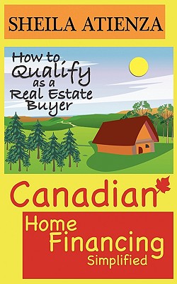 Canadian Home Financing Simplified: How to Qualify as a Real Estate Buyer
