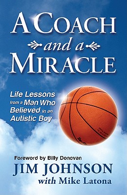 A Coach and a Miracle: Life Lessons from a Man Who Believed in an Autistic Boy