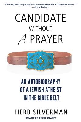 Candidate Without a Prayer: An Autobiography of a Jewish Atheist in the Bible Belt