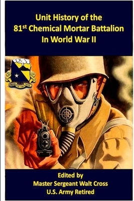 Unit History of the 81st Chemical Mortar Battalion in World War II