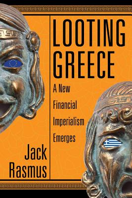 Looting Greece: A New Financial Imperialism Emerges