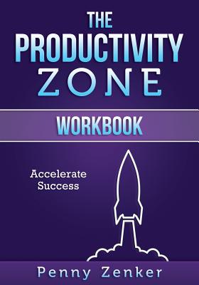 The Productivity Zone: Workbook