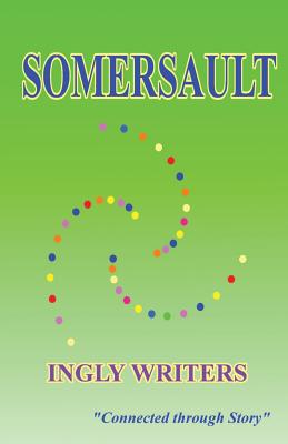 Somersault: An Ingly Writers Prose & Poetry Anthology Volume 1
