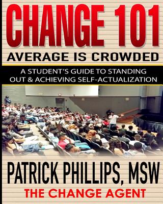 Average Is Crowded: A Student's Guide to Standing Out & Achieving Self-Actualization