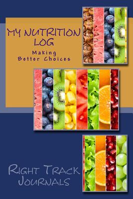 My Nutrition Log: Making Better Choices