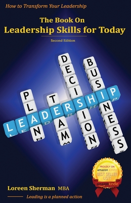 The Book on Leadership Skills for Today: How to Transform Your Leadership (Second Edition)