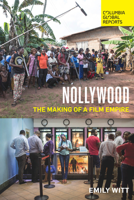 Nollywood: The Making of a Film Empire
