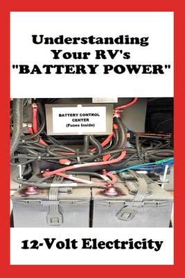 Understanding Your RV's BATTERY POWER: 12-Volt Electricity