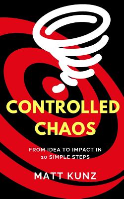Controlled Chaos: From Idea to Impact in 10 Simple Steps