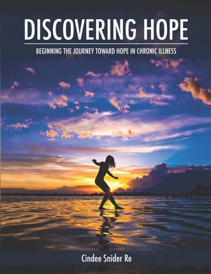 Discovering Hope: Beginning the Journey Toward Hope in Chronic Illness