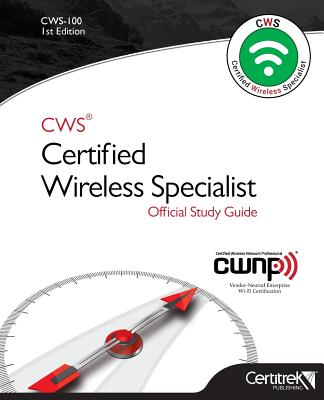Cws-100: Certified Wireless Specialist: Official Study Guide