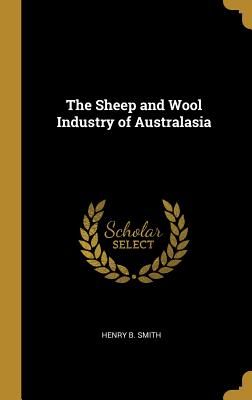 The Sheep and Wool Industry of Australasia