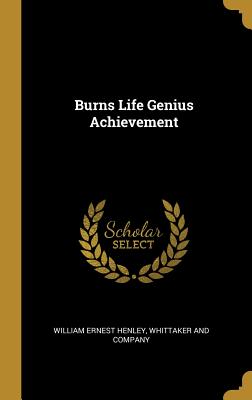 Burns Life Genius Achievement