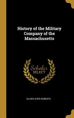 History of the Military Company of the Massachusetts