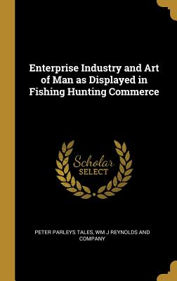 Enterprise Industry and Art of Man as Displayed in Fishing Hunting Commerce