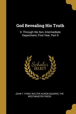 God Revealing His Truth: II. Through His Son, Intermediate Department, First Year, Part II