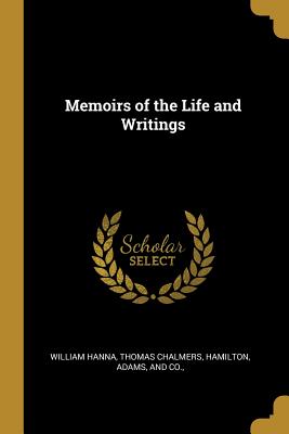 Memoirs of the Life and Writings