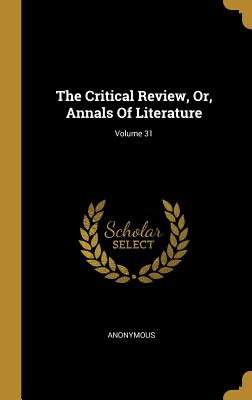 The Critical Review, Or, Annals Of Literature; Volume 31