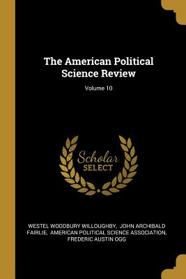 The American Political Science Review; Volume 10