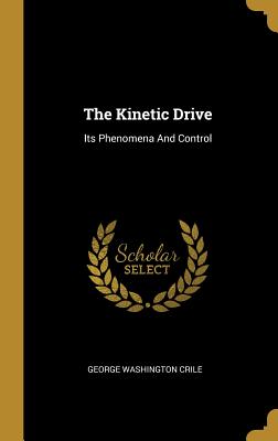 The Kinetic Drive: Its Phenomena And Control