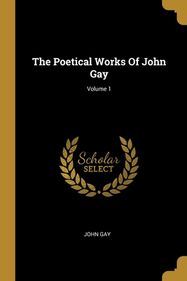 The Poetical Works Of John Gay; Volume 1