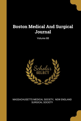 Boston Medical And Surgical Journal; Volume 88
