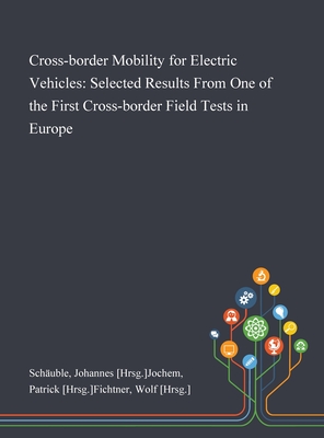 Cross-border Mobility for Electric Vehicles: Selected Results From One of the First Cross-border Field Tests in Europe