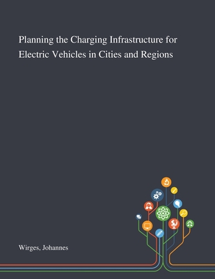 Planning the Charging Infrastructure for Electric Vehicles in Cities and Regions