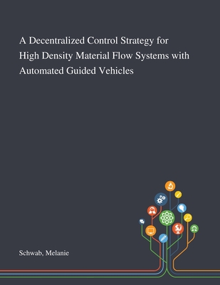 A Decentralized Control Strategy for High Density Material Flow Systems With Automated Guided Vehicles